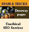 Unethical seo services - Spam and doorway pages